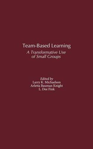 Team-Based Learning: A Transformative Use of Small Groups