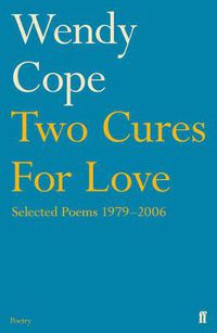 Cover image for Two Cures for Love: Selected Poems 1979-2006