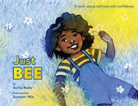 Cover image for Just Bee: A story about self-love and confidence