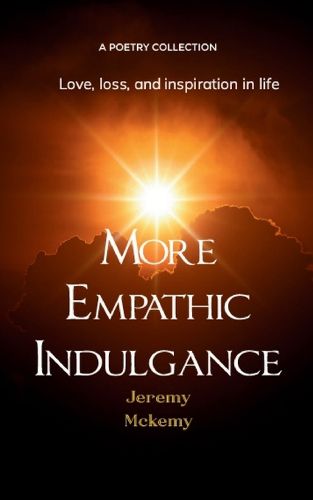 Cover image for More Empathic Indulgence-Love, loss, and inspiration in life