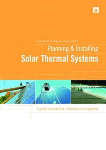 Cover image for Planning and Installing Solar Thermal Systems: A Guide for Installers, Architects and Engineers