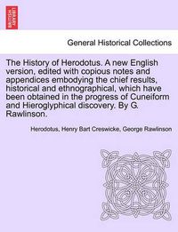 Cover image for The History of Herodotus. a New English Version, Edited with Copious Notes and Appendices Embodying the Chief Results, Historical and Ethnographical. Vol. I, Third Edition