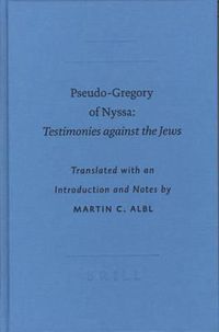 Cover image for Pseudo-Gregory of Nyssa: <i>Testimonies against the Jews</i>