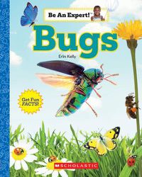 Cover image for Bugs (Be an Expert!) (Library Edition)