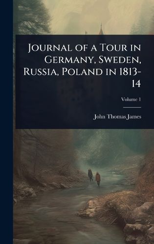 Cover image for Journal of a Tour in Germany, Sweden, Russia, Poland in 1813-14
