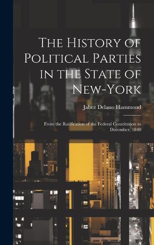 The History of Political Parties in the State of New-York