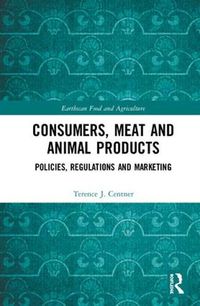 Cover image for Consumers, Meat and Animal Products: Policies, Regulations and Marketing