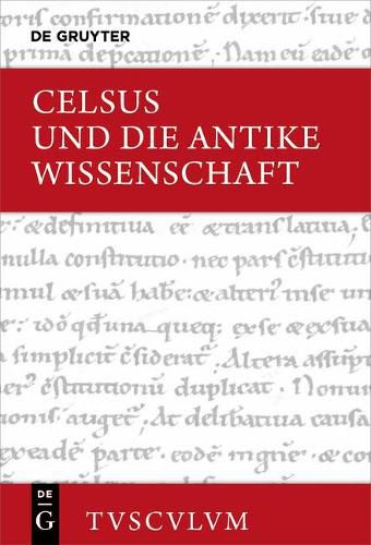 Celsus Und Die Antike Wissenschaft: Lateinisch - Deutsch