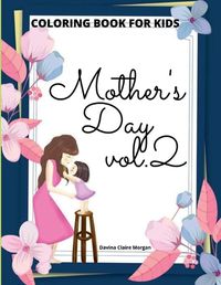 Cover image for Mother's Day Coloring Book for Kids vol.2