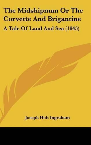 The Midshipman or the Corvette and Brigantine: A Tale of Land and Sea (1845)