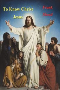 Cover image for To Know Christ Jesus