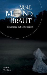 Cover image for Vollmondbraut: Hexenjagd auf Schwedisch