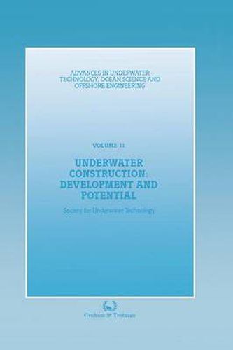 Cover image for Underwater Construction: Development and Potential: Proceedings of an international conference (The Market for Underwater Construction) organized by the Society for Underwater Technology and held in London, 5 & 6 March 1987