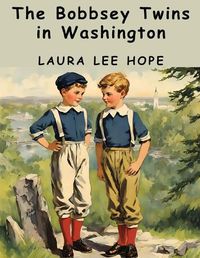 Cover image for The Bobbsey Twins in Washington