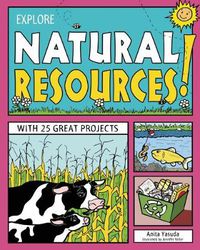 Cover image for EXPLORE NATURAL RESOURCES!: WITH 25 GREAT PROJECTS