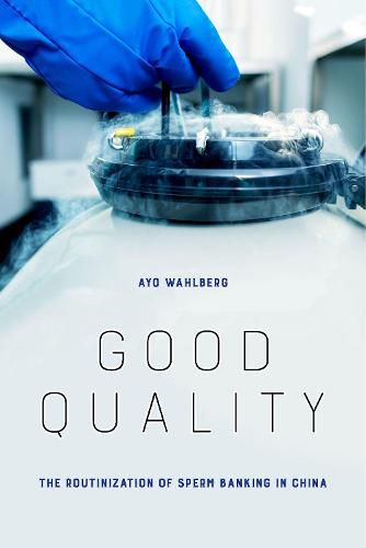 Cover image for Good Quality: The Routinization of Sperm Banking in China