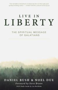 Cover image for Live in Liberty: The Spiritual Message of Galatians
