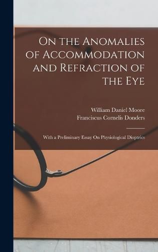 Cover image for On the Anomalies of Accommodation and Refraction of the Eye