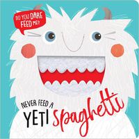 Cover image for Never Feed a Yeti Spaghetti