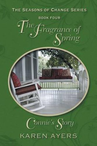Cover image for The Fragrance of Spring . . . Connie's Story: The Seasons of Change Series-Book Four