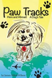 Cover image for Paw Tracks Here And Abroad: A Dog's Tale