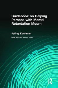 Cover image for Guidebook on Helping Persons with Mental Retardation Mourn