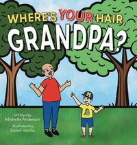 Cover image for Where's Your Hair, Grandpa?