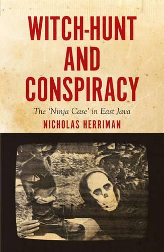 Cover image for Witch-Hunt and Conspiracy: The 'Ninja Case' in East Java