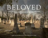 Cover image for Beloved: A View of One of the South's Oldest Jewish Cemeteries as Photographed by Murray Riss