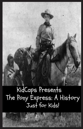 Cover image for The Pony Express: A History Just for Kids!