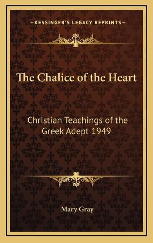 Cover image for The Chalice of the Heart: Christian Teachings of the Greek Adept 1949