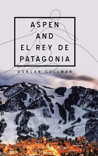 Cover image for Aspen and El Rey De Patagonia