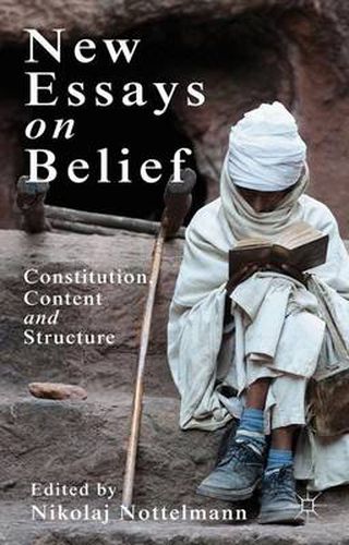 Cover image for New Essays on Belief: Constitution, Content and Structure