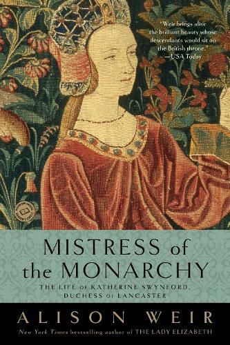 Cover image for Mistress of the Monarchy: The Life of Katherine Swynford, Duchess of Lancaster