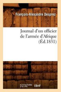 Cover image for Journal d'Un Officier de l'Armee d'Afrique (Ed.1831)