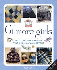 Cover image for Gilmore Girls: The Official Knitting Book