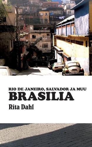 Cover image for Brasilia: Rio de Janeiro, Salvador ja muu Brasilia