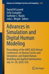 Cover image for Advances in Simulation and Digital Human Modeling: Proceedings of the AHFE 2020 Virtual Conferences on Human Factors and Simulation, and Digital Human Modeling and Applied Optimization, July 16-20, 2020, USA