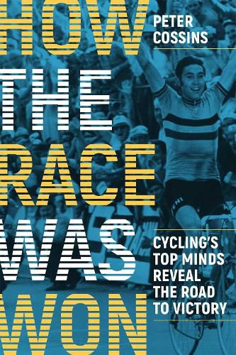 Cover image for How the Race Was Won: Cycling's Top Minds Reveal the Road to Victory