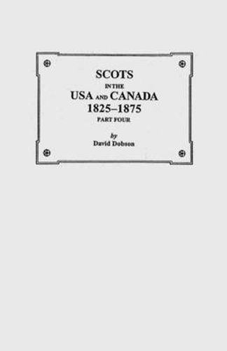 Cover image for Scots in the USA and Canada, 1825-1875. Part Four