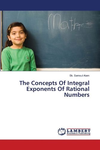 Cover image for The Concepts Of Integral Exponents Of Rational Numbers