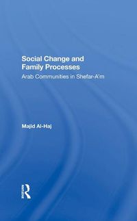 Cover image for Social Change and Family Processes: Arab Communities in Shefar-A'm