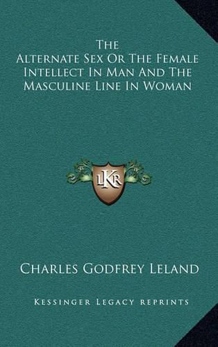 The Alternate Sex or the Female Intellect in Man and the Masculine Line in Woman