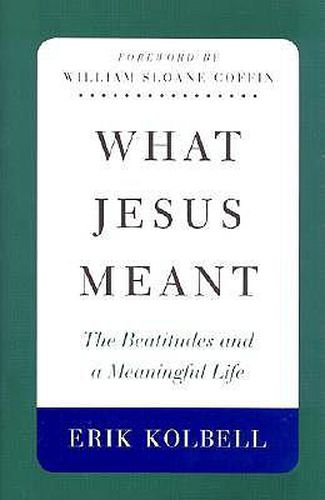 What Jesus Meant: The Beatitudes and a Meaninful Life