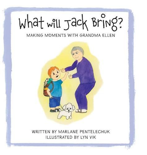 Cover image for What Will Jack Bring?: Making Moments With Grandma Ellen