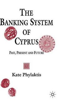 Cover image for The Banking System of Cyprus: Past, Present and Future