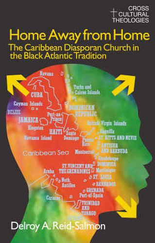 Cover image for Home Away from Home: The Caribbean Diasporan Church in the Black Atlantic Tradition