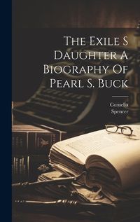 Cover image for The Exile S Daughter A Biography Of Pearl S. Buck