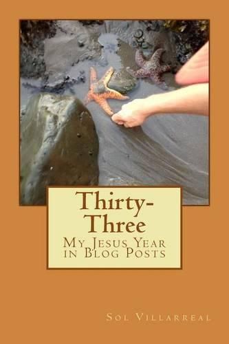 Cover image for Thirty-Three: My Jesus Year in Blog Posts