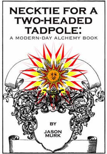 Cover image for Necktie for a Two-Headed Tadpole: A Modern-day Alchemy Book